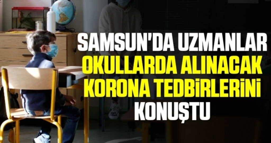 Samsun'da Uzmanlar Okullarda Alınacak Covid-19 Tedbirlerini Konuştu
