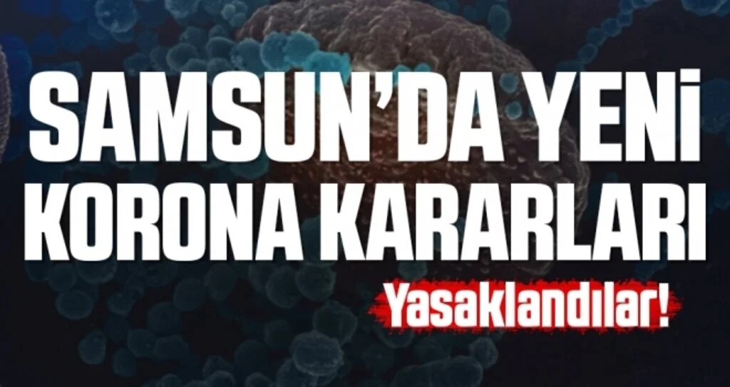 Samsun'da Yeni Korona Kararları!
