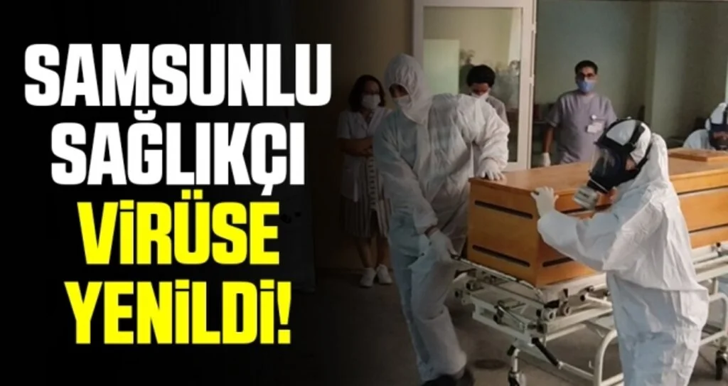 Samsunlu Sağlıkçı Virüse Yenildi!