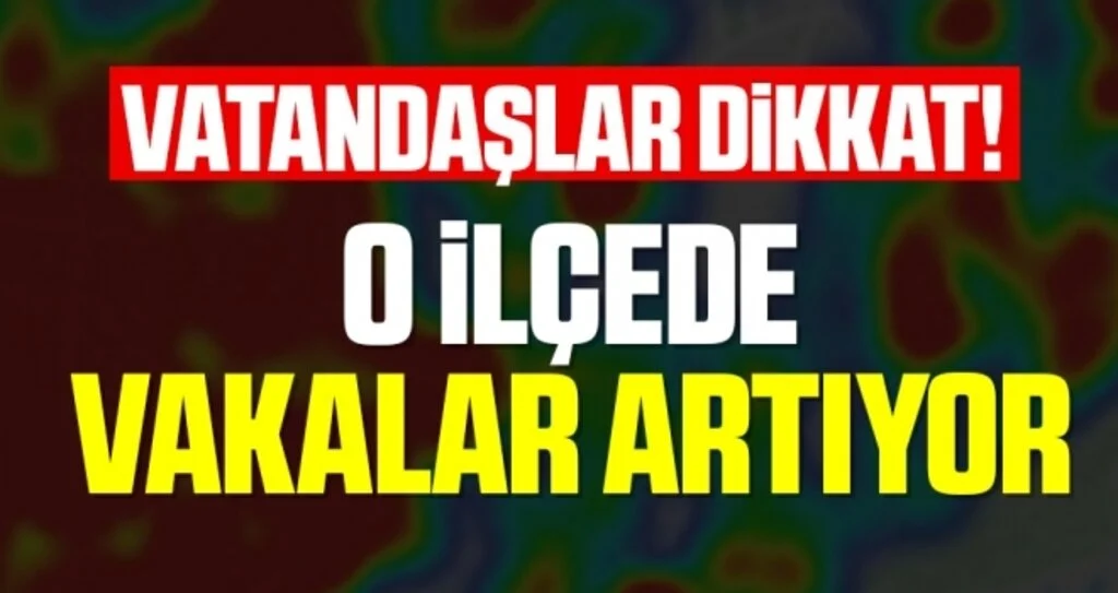 Samsunlu Vatandaşlar Dikkat! O İlçede Vakalar Artıyor