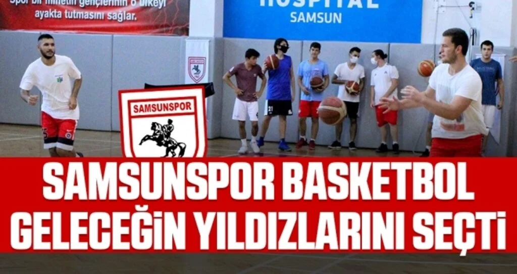Samsunspor Basketbol Geleceğin Yıldızlarını Seçti