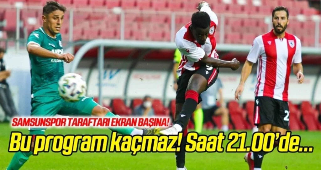 Samsunspor taraftarı ekran başına! Bu program kaçmaz...