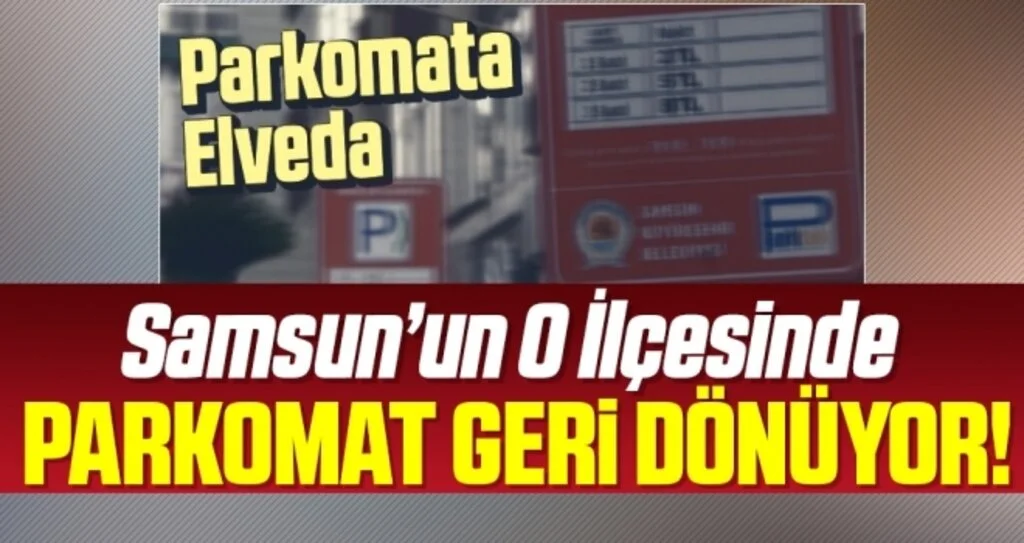 Samsun'un O İlçesinde Parkomat sistemi geri dönüyor