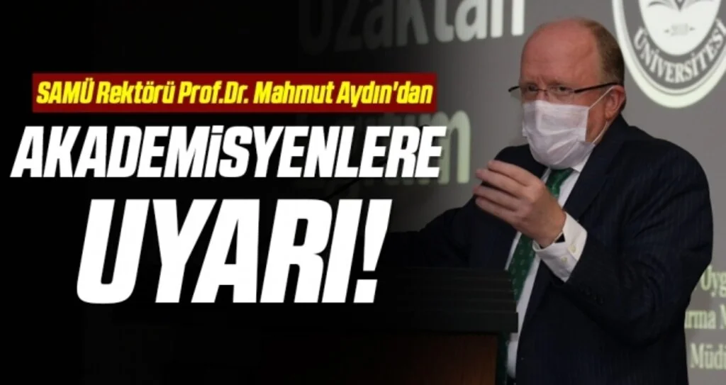 SAMÜ Rektörü Prof.Dr. Mahmut Aydın'dan akademisyenlere uyarı 