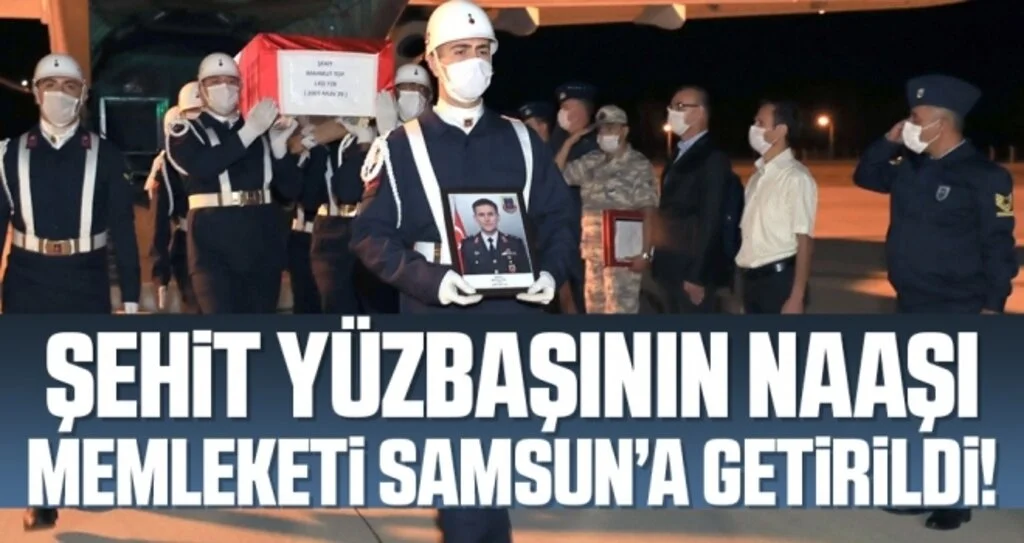 Şehit Yüzbaşı Mahmut Top’un naaşı Samsun’a getirildi