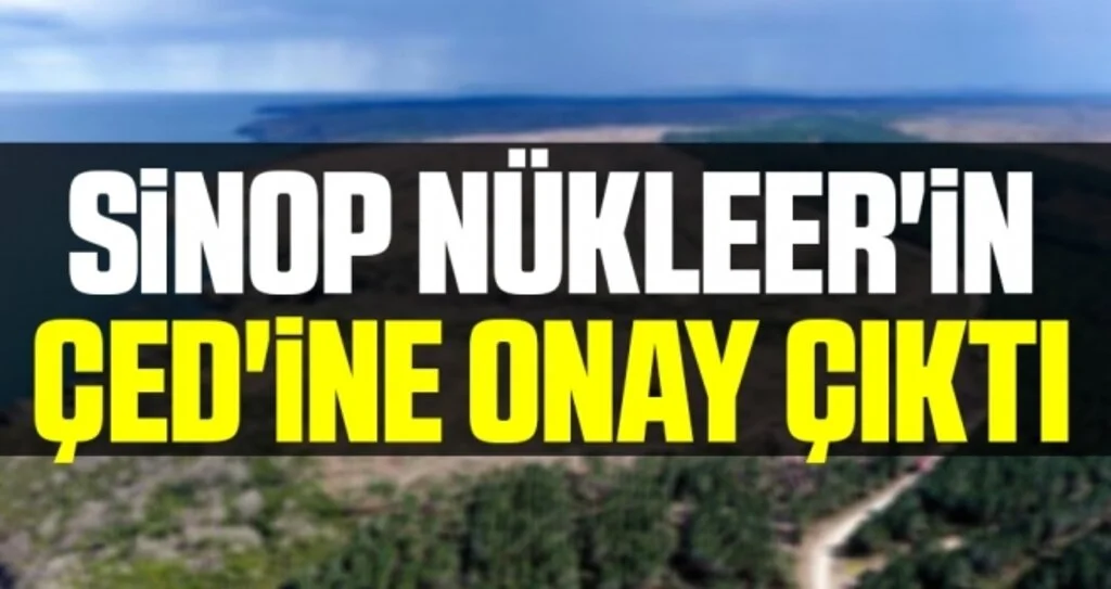 Sinop Nükleer'in ÇED'ine onay çıktı