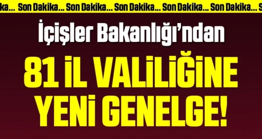 Son dakika: İçişleri Bakanlığı'ndan 81 ile yeni genelge!