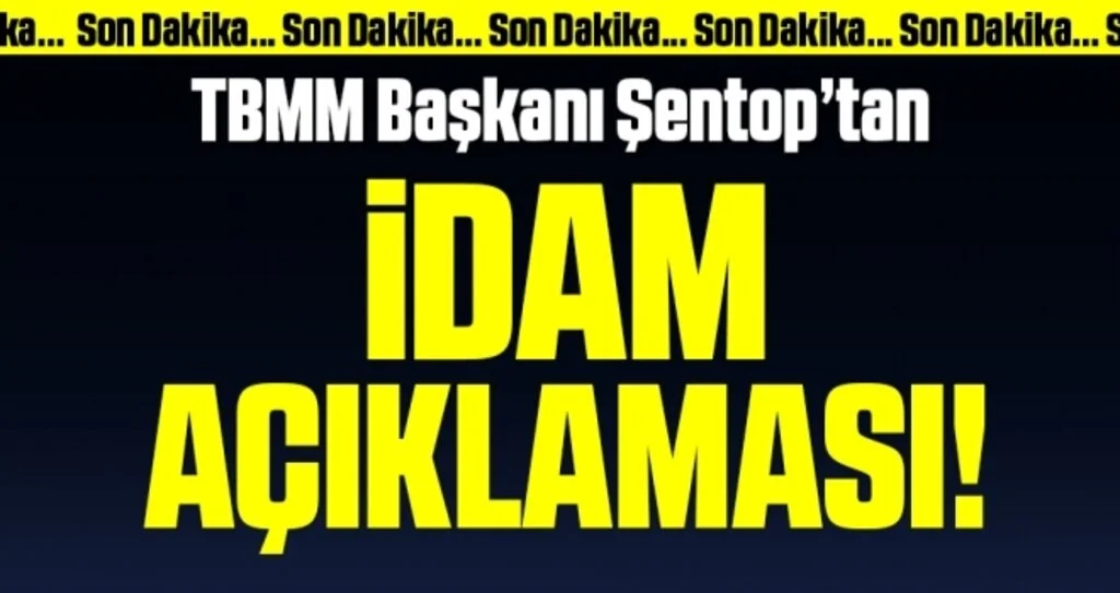 TBMM Başkanı Şentop’tan ‘idam cezası’ açıklaması