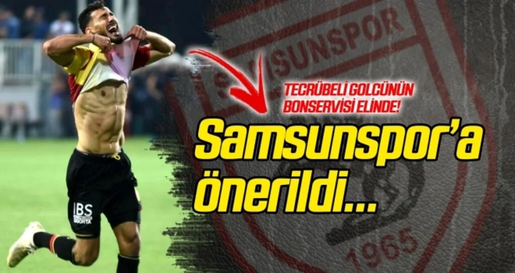 Tecrübeli golcü Samsunspor'a önerildi