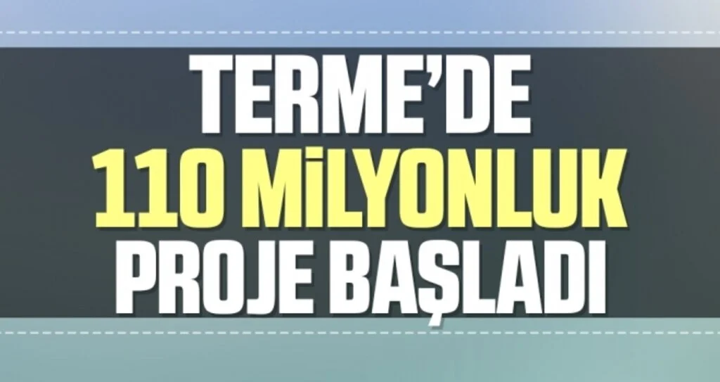 Terme’de 110 milyonluk proje başladı