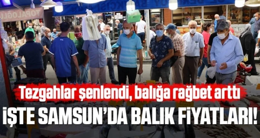 Tezgahlar Şenlendi, Balığa Rağbet Arttı İşte Samsun'da Balık Fiyatları