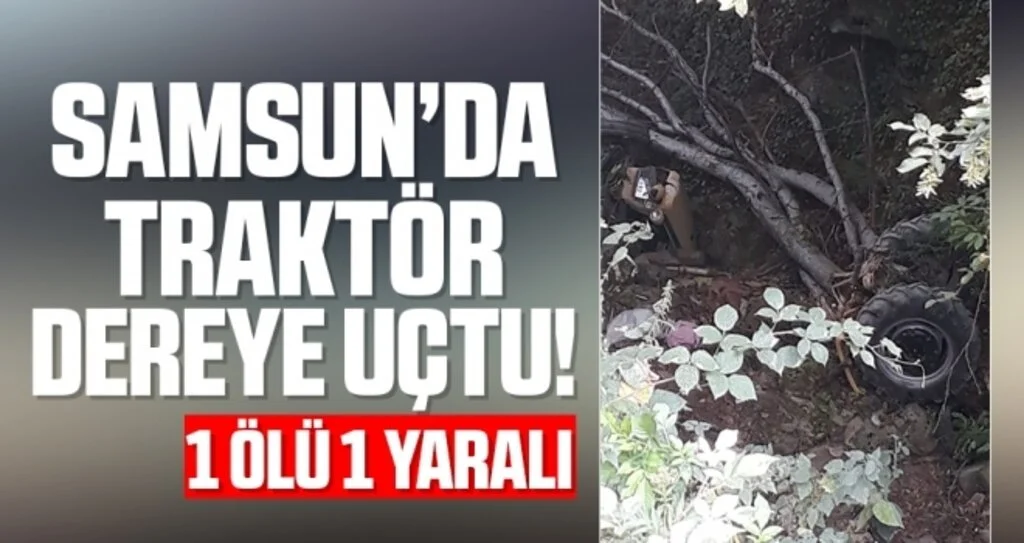 Traktör dereye uçtu : 1 ölü, 1 yaralı