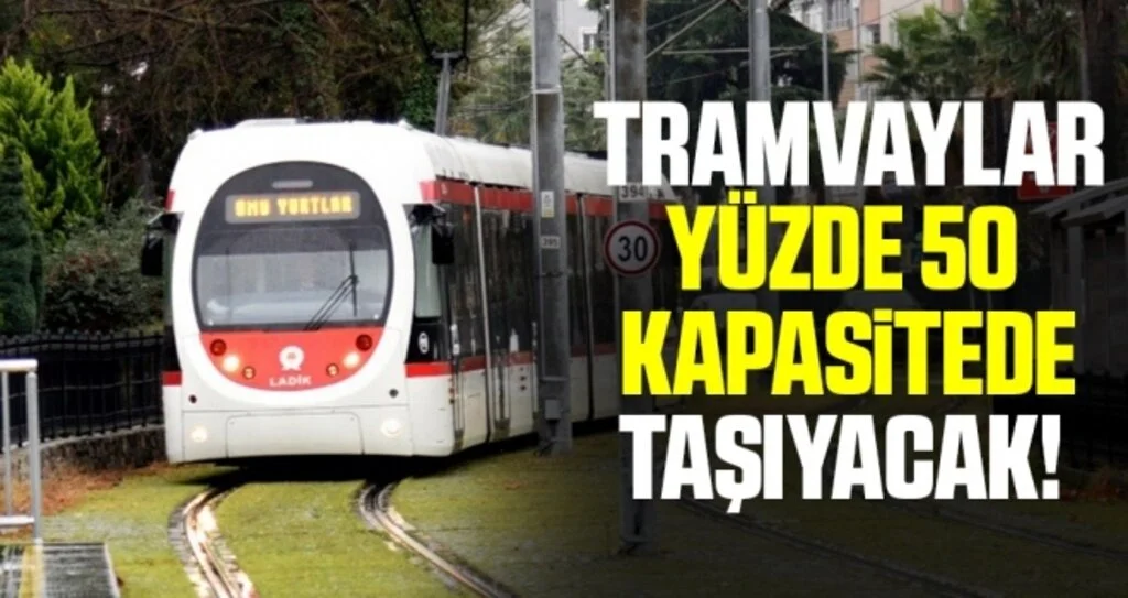 Tramvaylar yüzde 50 kapasitede taşıyacak 