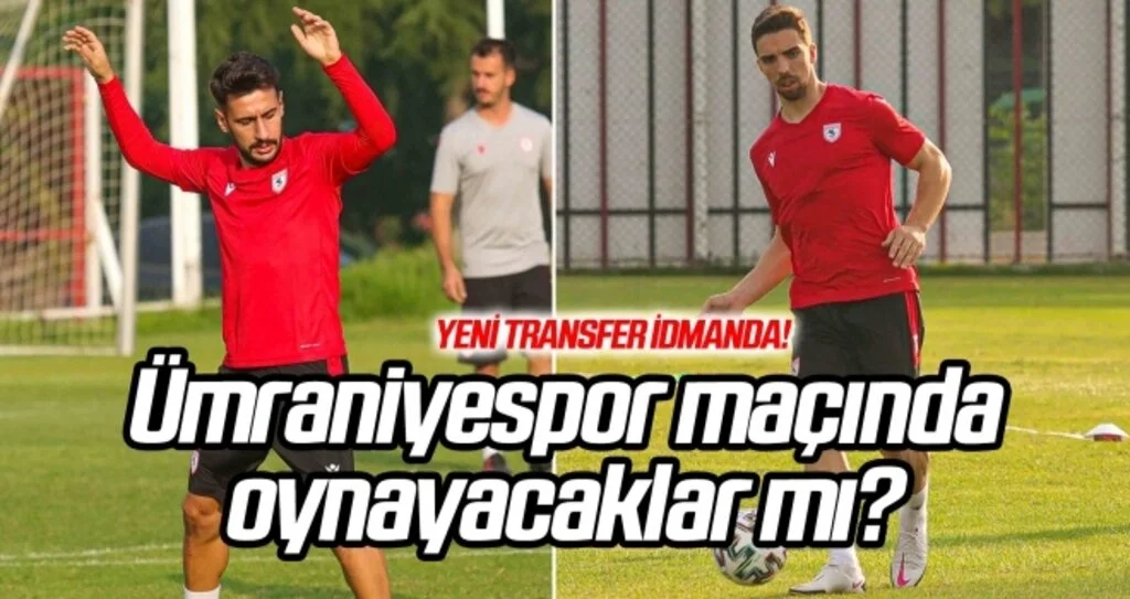 Ümraniyespor maçında oynayacaklar mı?