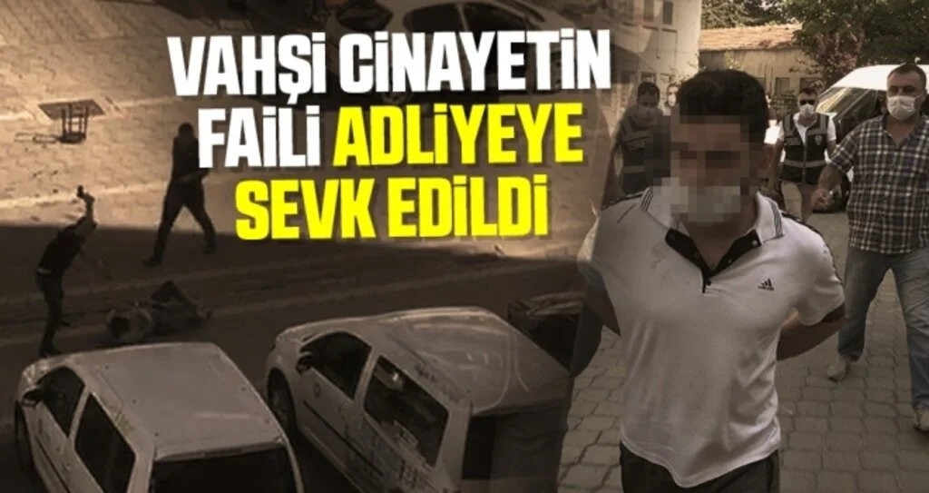 Vahşi cinayetin faili adliyeye sevk edildi