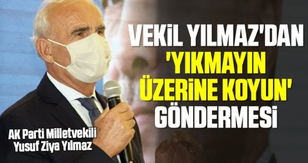 Vekil Yılmaz'dan 'yıkmayın üzerine koyun' göndermesi