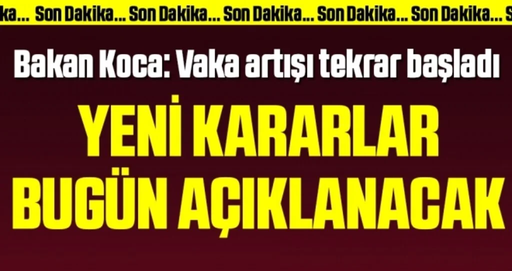Yeni tedbirler gelecek mi? Sağlık Bakanı Koca’dan son dakika açıklaması…
