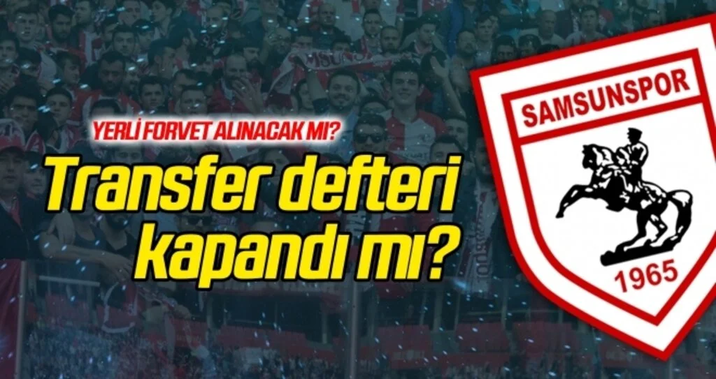 Yılport Samsunspor yerli forvet alacak mı?