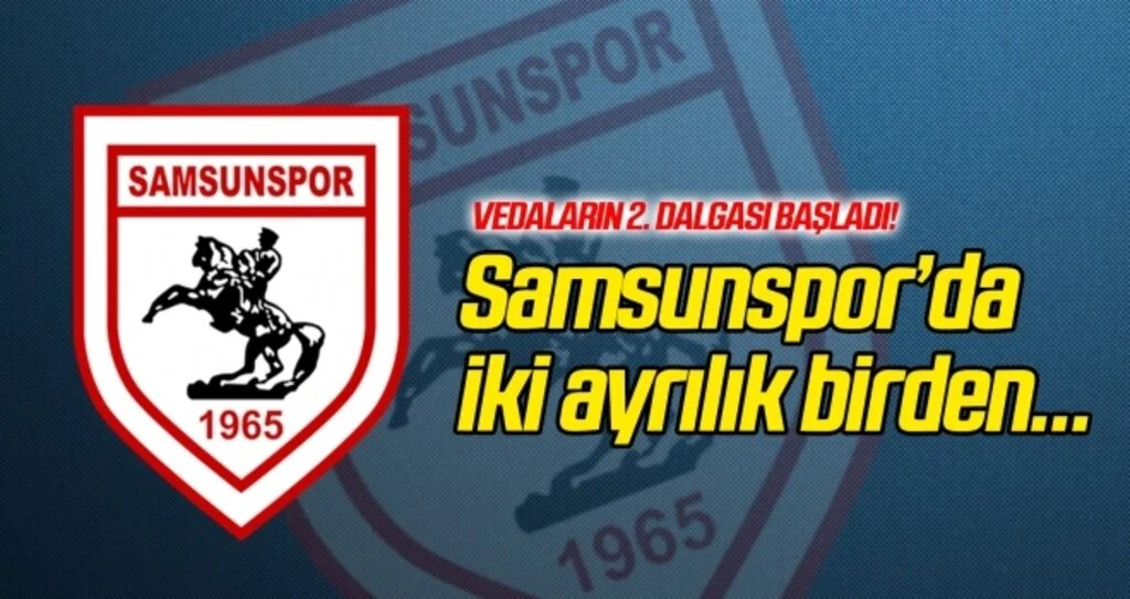Yılport Samsunspor'da iki ayrılık birden!