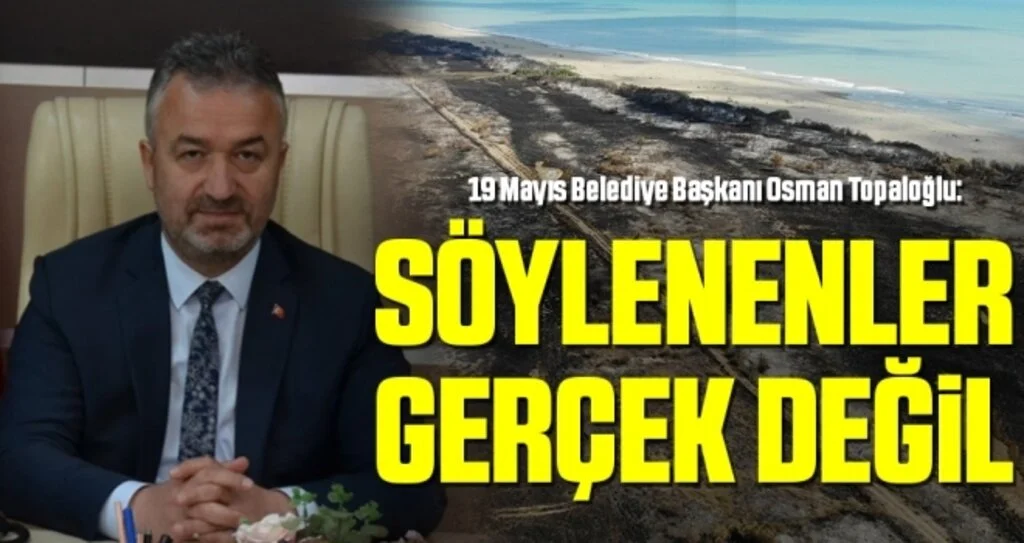 19 Mayıs Belediye Başkanı Osman Topaloğlu: Söylenenler Gerçek Değil!