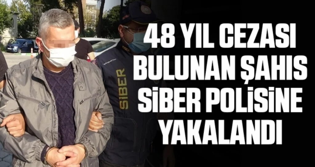 48 yıl cezası bulunan şahıs siber polisine yakalandı