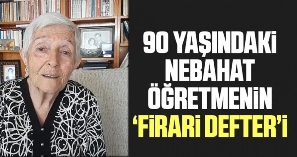 90 yaşındaki Nebahat öğretmenin ‘Firari Defter’i