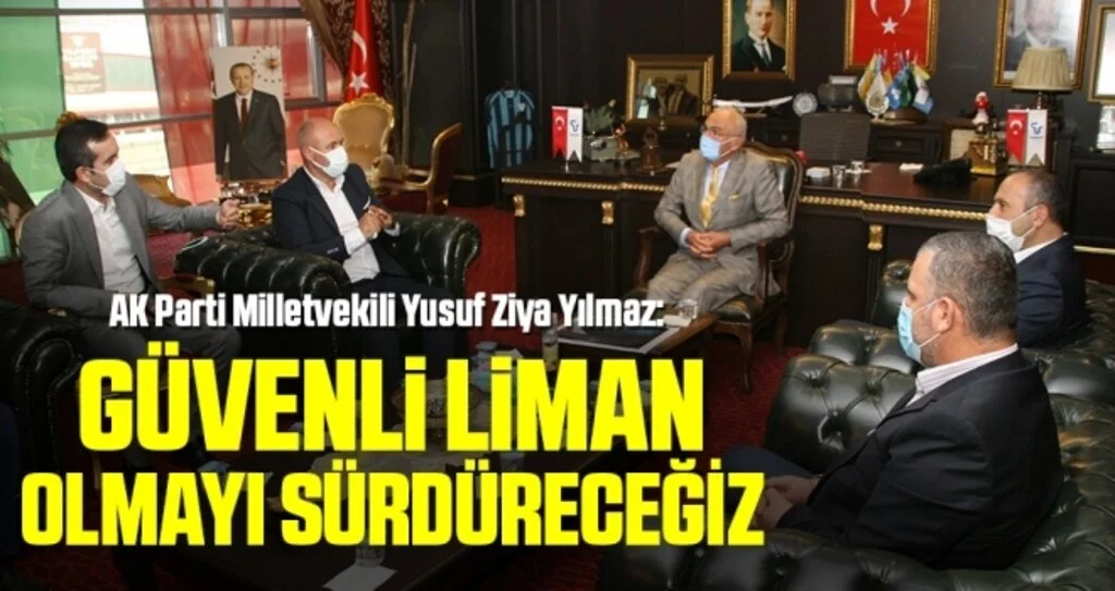 AK Parti Milletvekili Yusuf Ziya Yılmaz: Güvenli liman olmayı sürdüreceğiz