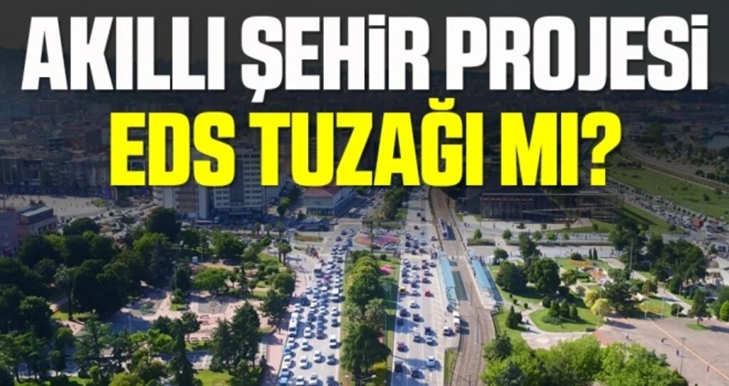 Akıllı Şehir Projesi EDS tuzağı mı?