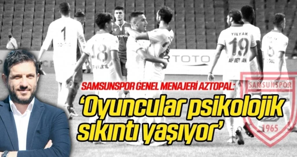 Aztopal: 'Oyuncular psikolojik sıkıntı yaşıyor'