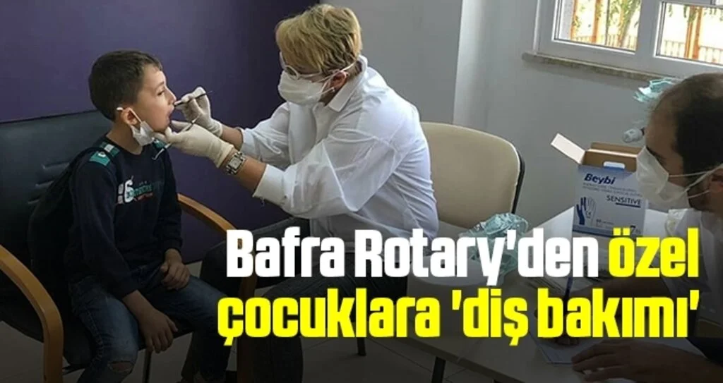 Bafra Rotary'den özel çocuklara 'diş bakımı' 
