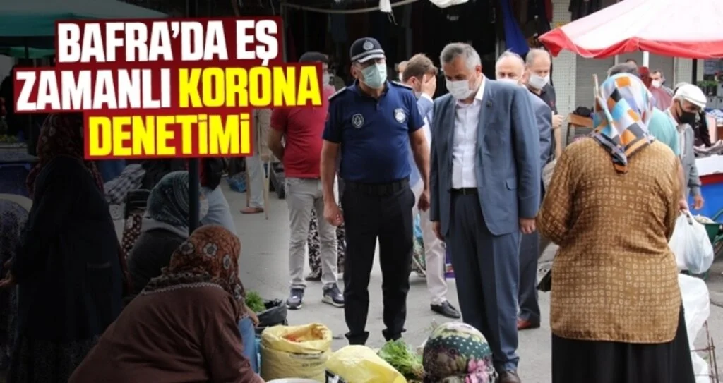 Bafra'da Eş Zamanlı Korona Denetimleri!