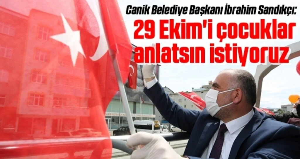 Canik Belediye Başkanı İbrahim Sandıkçı: 29 Ekim'i çocuklar anlatsın istiyoruz