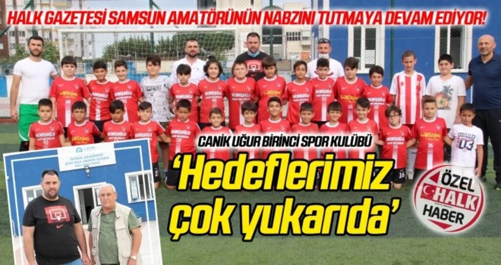 Canik Uğur Birinci Spor Kulübü Başkanı Murat Tunçer: Hedeflerimiz çok yukarıda