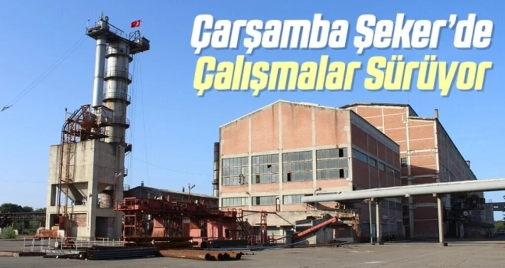 Çarşamba Şeker Fabrikası’nda revizyon çalışmaları sürüyor
