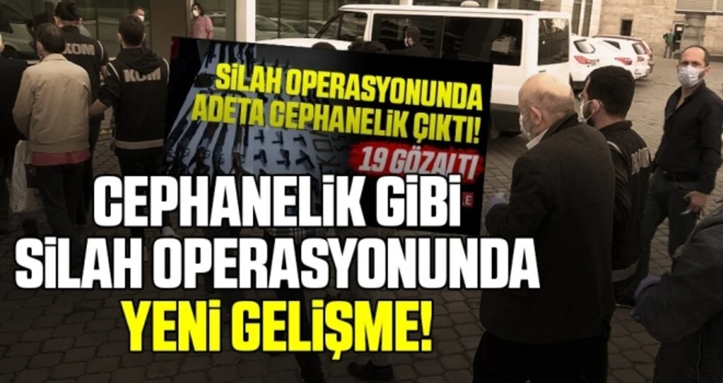 Cephanelik gibi silah operasyonunda yeni gelişme!