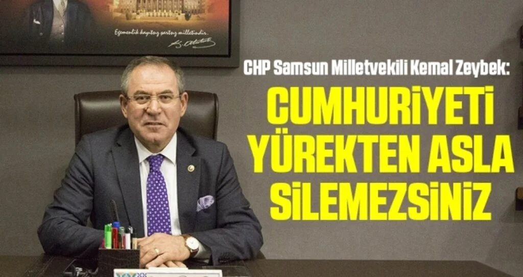 CHP Samsun Milletvekili Zeybek: Cumhuriyeti yürekten asla silemezsiniz