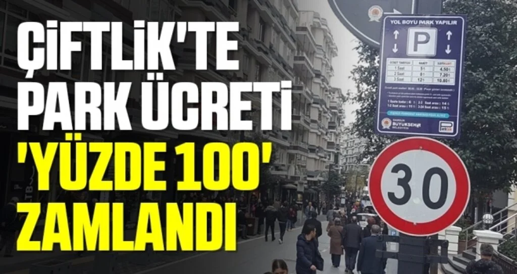 Çiftlik'te park ücreti 'yüzde 100' zamlandı