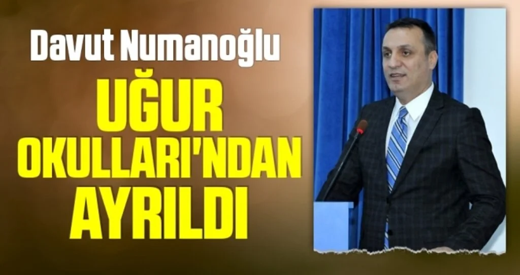 Davut Numanoğlu Uğur Okulları'ndan ayrıldı