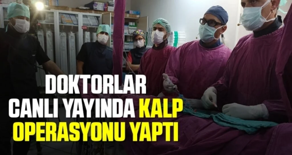 Doktorlar canlı yayında kalp operasyonu yaptı
