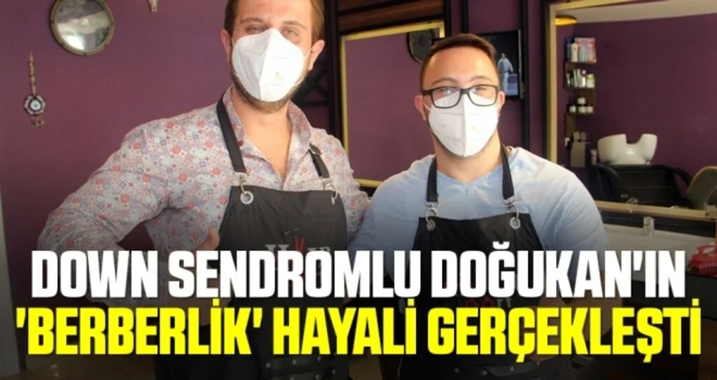 Down sendromlu Doğukan'ın 'berberlik' hayali gerçekleşti