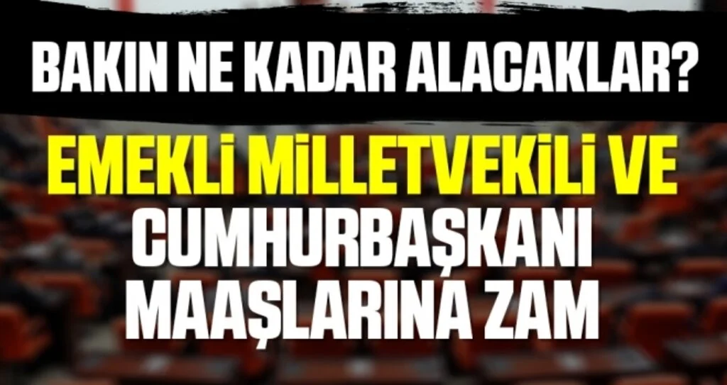 Emekli milletvekillerinin maaşı ne kadar? İşte vekil ve emekli cumhurbaşkanları zammı