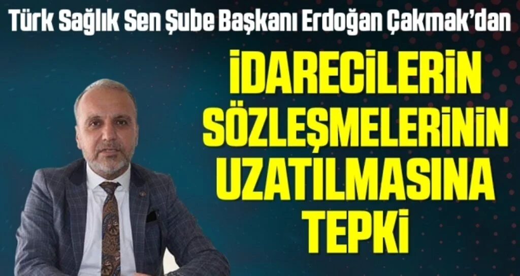 Erdoğan Çakmak'dan İdarecilerin sözleşmelerinin uzatılmasına tepki 