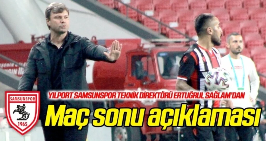 Ertuğrul Sağlam'dan maç sonu açıklaması