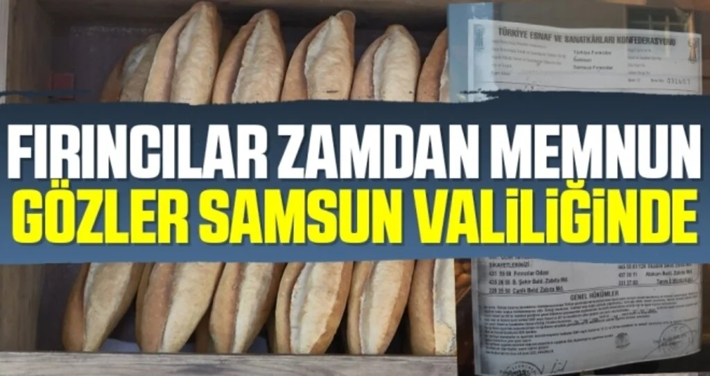Fırıncılar zamdan memnun, gözler Samsun Valiliğinde