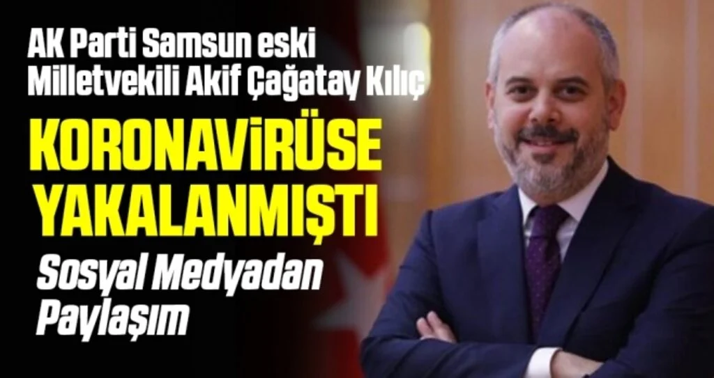 Gençlik ve Spor eski Bakanı Akif Çağatay Kılıç Korona virüsü Yendi!