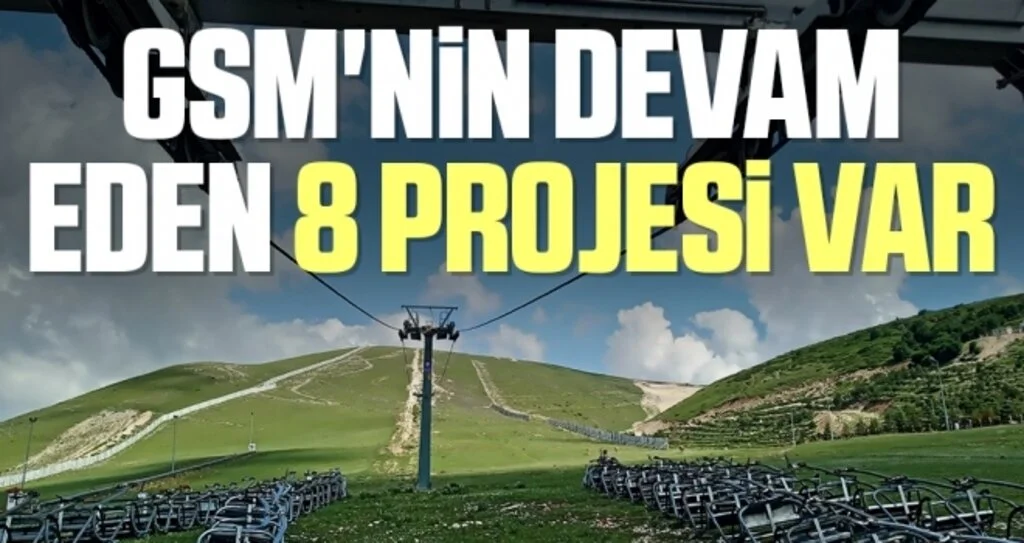 GSM'nin devam eden 8 projesi var