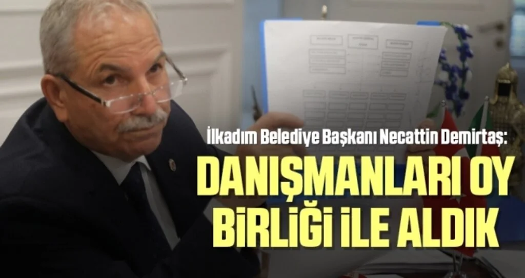 İlkadım Belediye Başkanı Demirtaş: Danışmanları oy birliği ile aldık