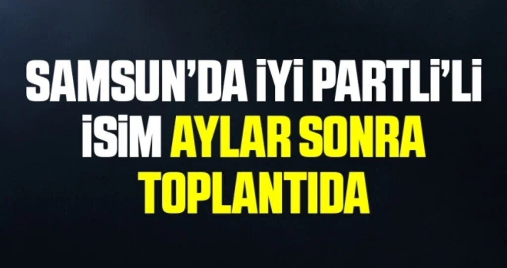 İYİ Partili Alper Aydemir Aylar Sonra Toplantıda