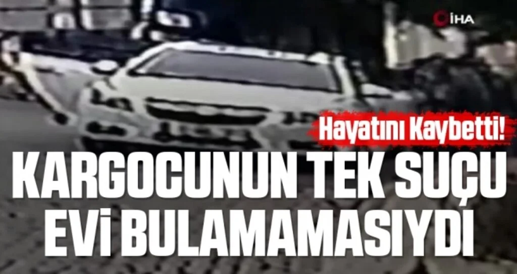 Kargocunun Tek Suçu Evi Bulamamasıydı! Hayatını Kaybetti!
