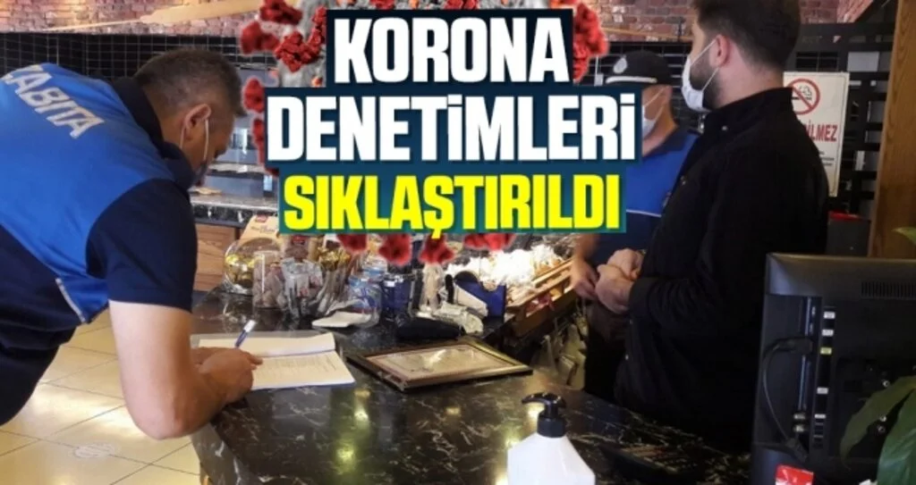 Korona Denetimleri Sıklaştırıldı